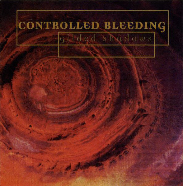 CONTROLLED BLEEDING - GILDED SHADOWS