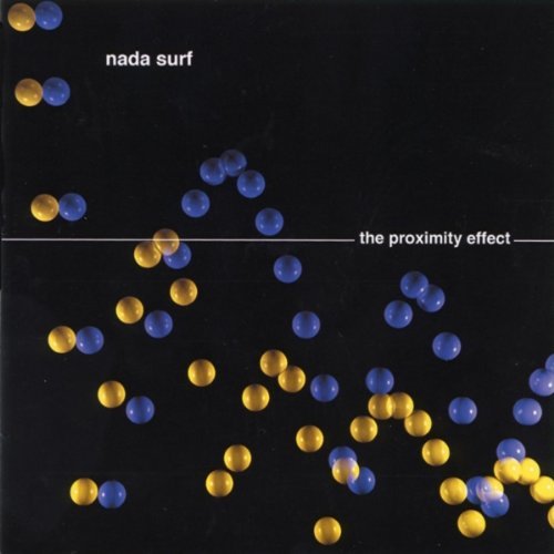 NADA SURF - PROXIMITY EFFECT
