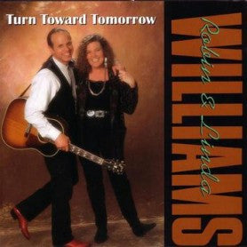 WILLIAMS, ROBIN & LINDA - TURN TOWARD TOMORROW