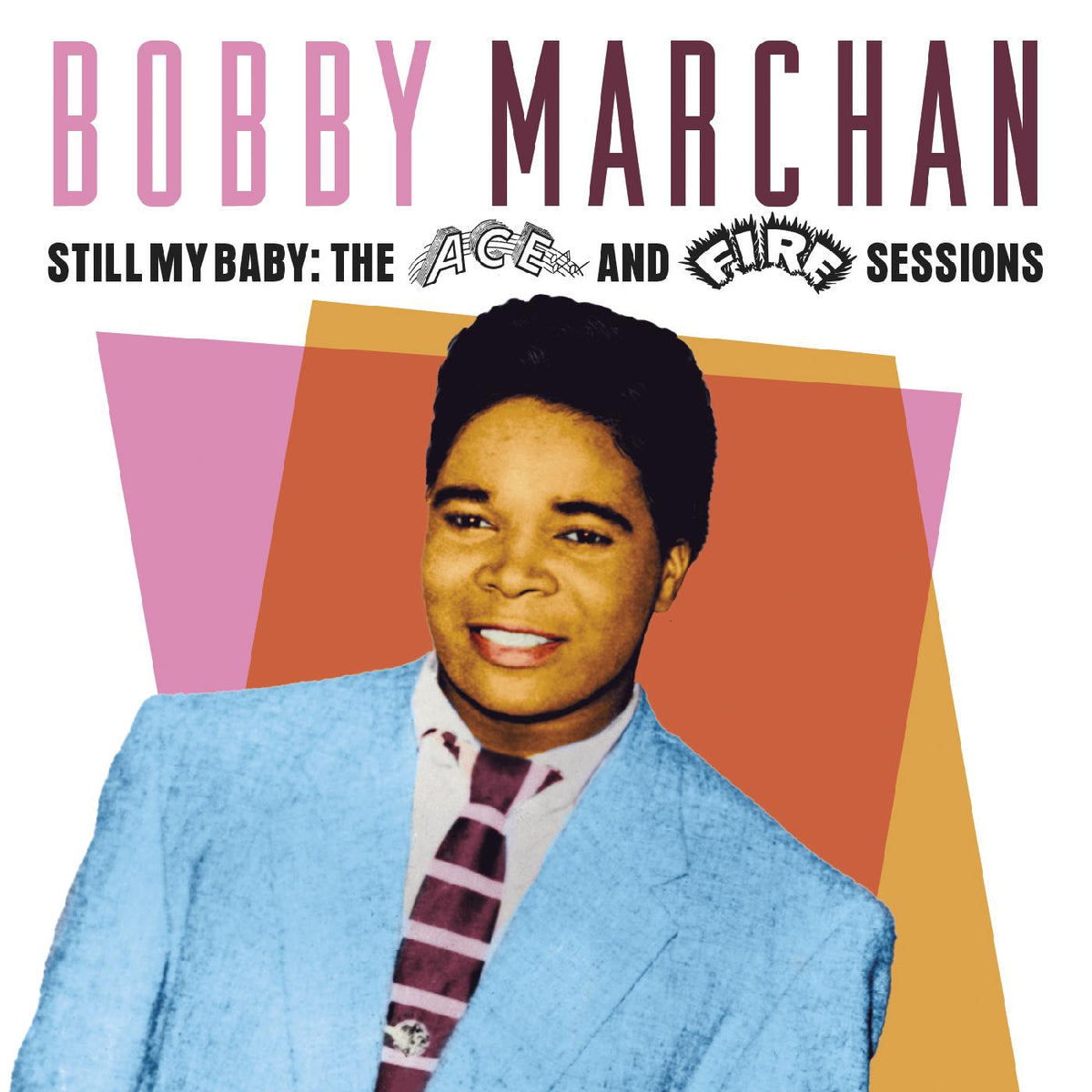 MARCHAN, BOBBY - STILL MY BABY: THE ACE & FIRE SESSIONS