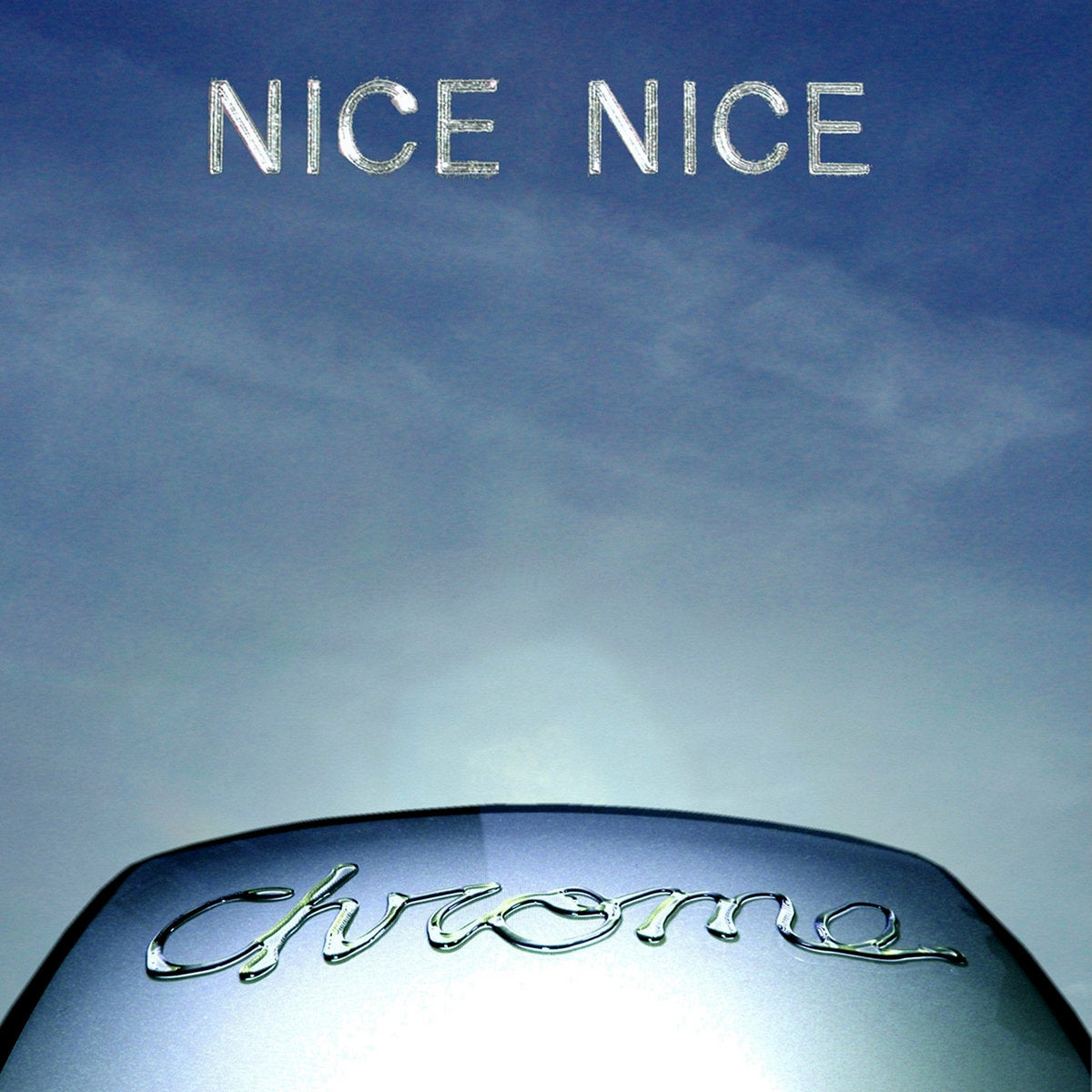 NICE NICE - CHROME
