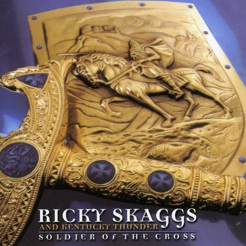 RICKY SKAGGS - SOLDIER OF THE CROSS