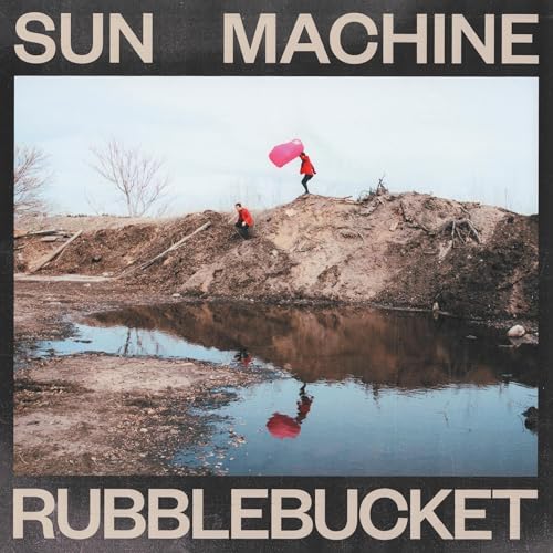 RUBBLEBUCKET - SUN MACHINE (VINYL)