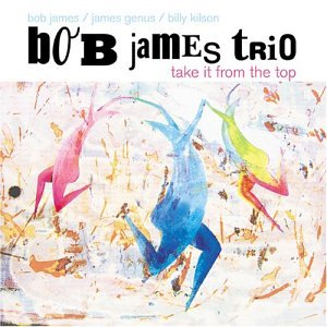 JAMES, BOB TRIO - TAKE IT FROM THE TOP
