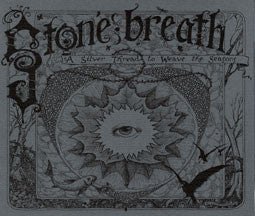 STONE BREATH - SILVER THREAD TO WEAVE THE SEA