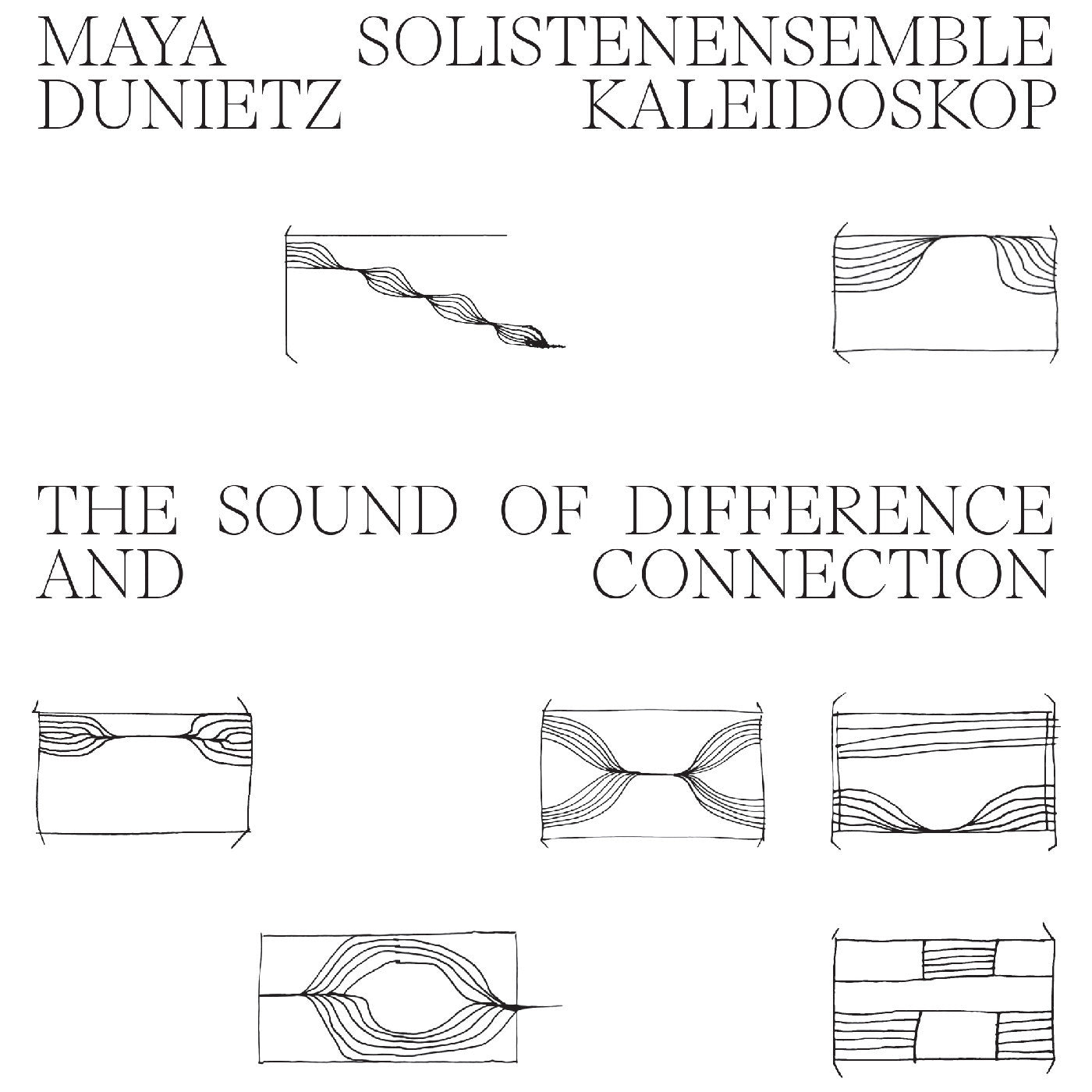 DUNIETZ, MAYA & SOLISTENENSEMBLE KALEIDOSKOP - THE SOUND OF DIFFERENCE AND CONNECTION