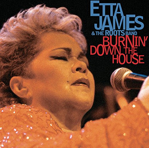 JAMES, ETTA - BURNIN' DOWN THE HOUSE - LIVE AT THE HOUSE OF BLUES
