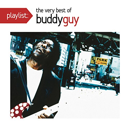 GUY, BUDDY - PLAYLIST: VERY BEST OF