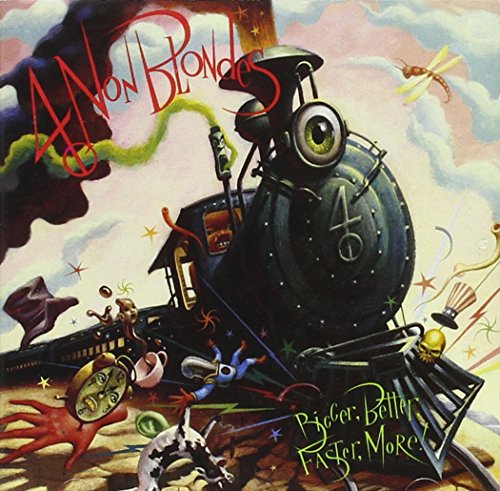 4 NON BLONDES - BIGGER BETTER FASTER MORE
