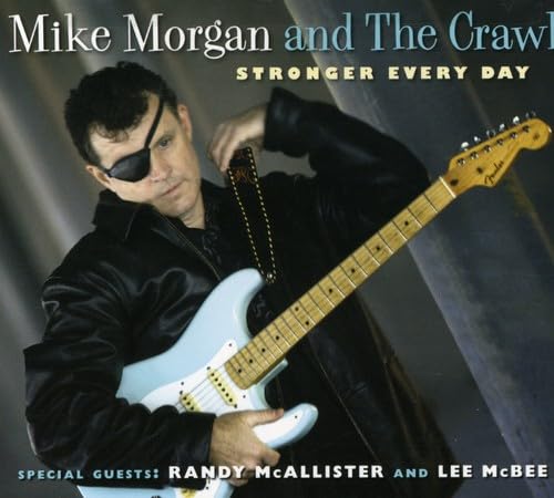 MIKE MORGAN & THE CRAWL - STRONGER EVERY DAY (CD)