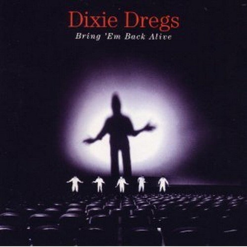 DIXIE DREGS - BRING 'EM BACK ALIVE