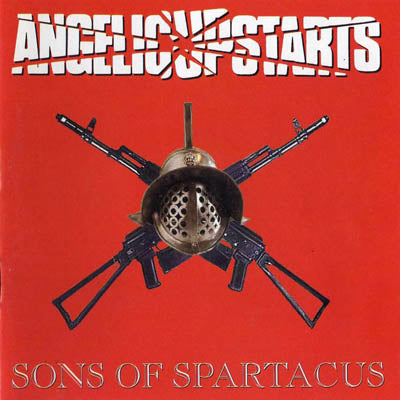 ANGELIC UPSTARTS - SONS OF SPARTACUS