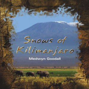 GOODALL, MEDWYN - SNOWS OF KILIMANJARO