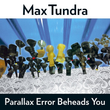 TUNDRA, MAX - PARALLAX ERROR BEHEADS YOU