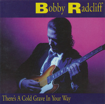 RADCLIFF, BOBBY - THERE'S A COLD GRAVE IN YOUR WAY
