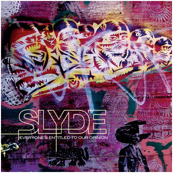 SLYDE - EVERYONE'S ENTITLED TO OUR OPINION