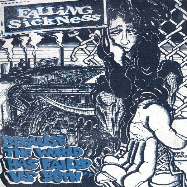FALLING SICKNESS - BECAUSE THE WORLD HAS FAILED US BOTH