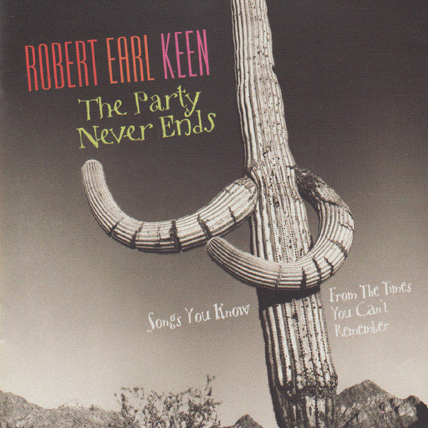 KEEN, ROBERT EARL - PARTY NEVER ENDS