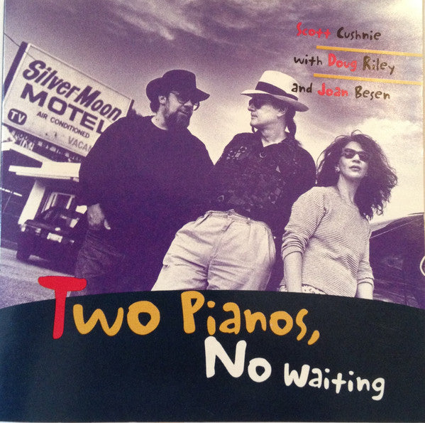 CUSHNIE, SCOTT - 2 PIANOS NO WAITING