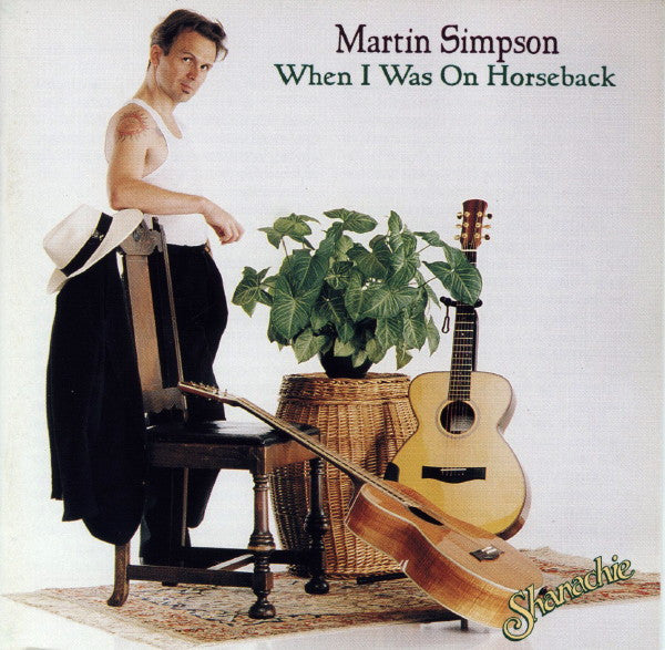 SIMPSON, MARTIN - WHEN I WAS ON HORSEBACK
