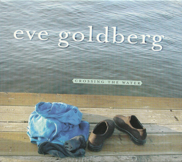 GOLDBERG, EVE - CROSSING THE WATER