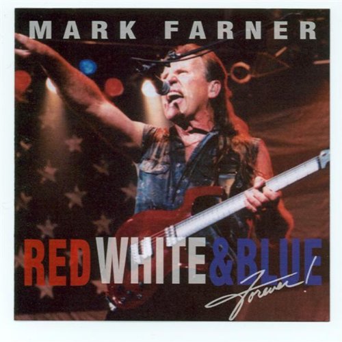 FARNER, MARK - RED WHITE & BLUE FOREVER