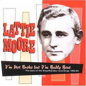 MOORE, LATTIE - I'M NOT BROKE BUT I'M BADLY BENT