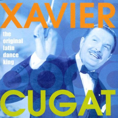 CUGAT, XAVIER - ORIGINAL LATIN DANCE KING