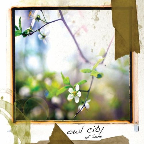 OWL CITY - OF JUNE