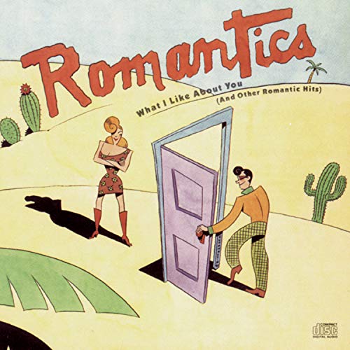 ROMANTICS - WHAT I LIKE ABOUT YOU (AND OTH