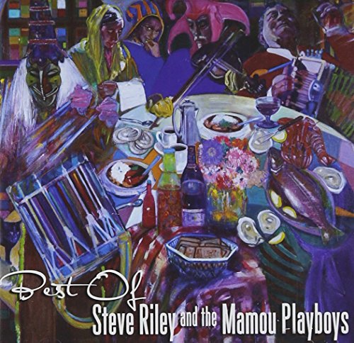 RILEY, STEVE & THE MAMOU PLAYBOYS - BEST OF