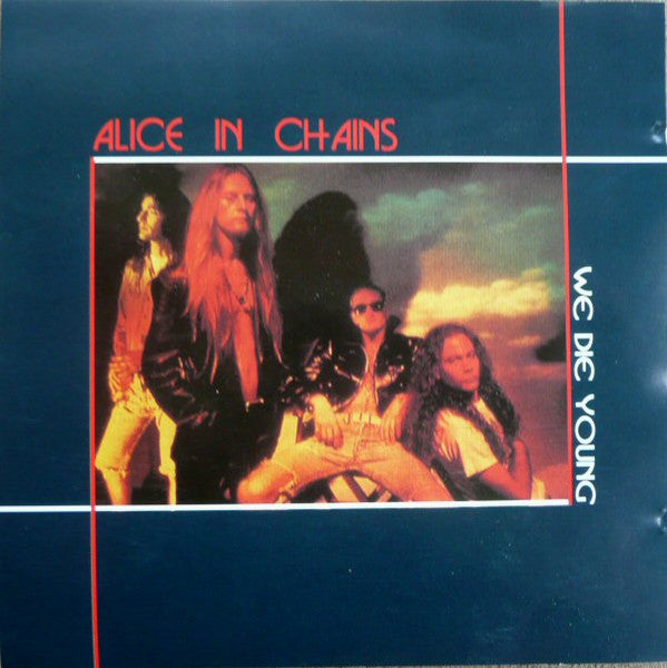ALICE IN CHAINS - WE DIE YOUNG (IMPORT)