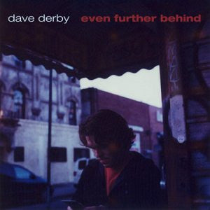DERBY, DAVE - EVEN FURTHER BEHIND