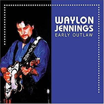 JENNINGS, WAYLON - EARLY OUTLAW