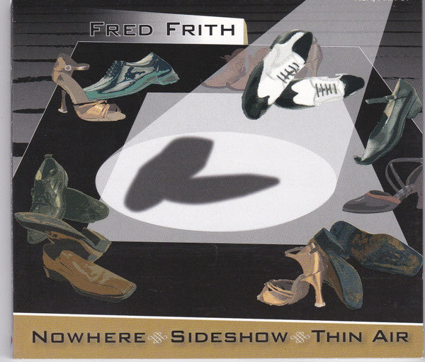 FRITH, FRED - NOWHERE.SIDESHOW.THIN AIR