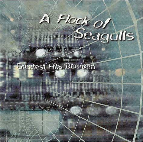 A FLOCK OF SEAGULLS - GR HITS REMIXED
