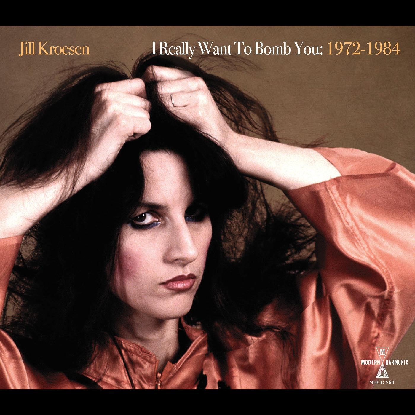 KROESEN, JILL - I REALLY WANT TO BOMB YOU: 1972 - 1984 (CLEAR ORANGE VINYL)
