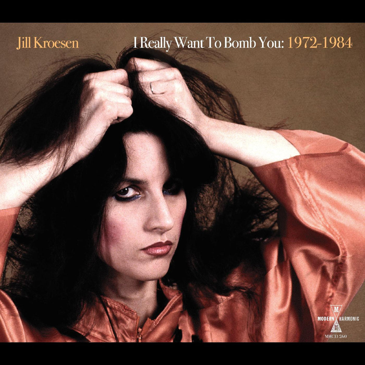 KROESEN, JILL - I REALLY WANT TO BOMB YOU: 1972 - 1984