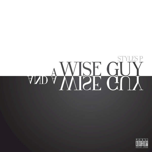 STYLES P - A WISE GUY & A WISE GUY
