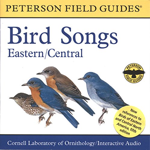 PETERSON FIELD GUIDES - A FIELD GUIDE TO BIRD SONGS: EASTERN AND CENTRAL NORTH AMERICA