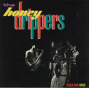 THE HONEYDRIPPERS - THE HONEYDRIPPERS: VOLUME 1