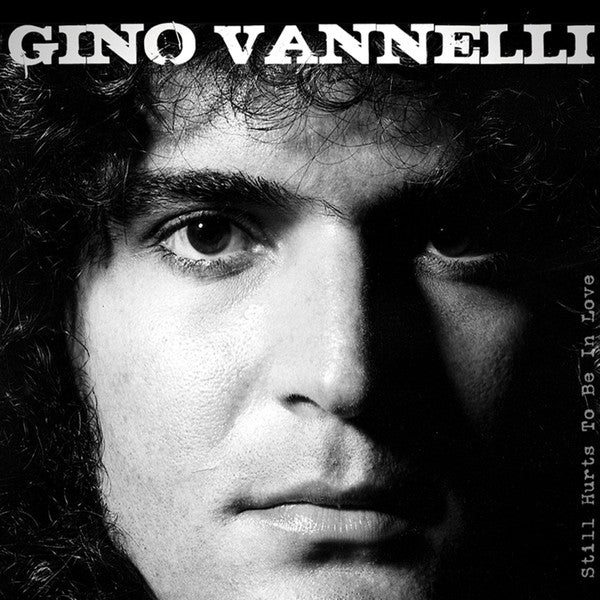 VANNELLI, GINO - STILL HURTS TO BE IN LOVE