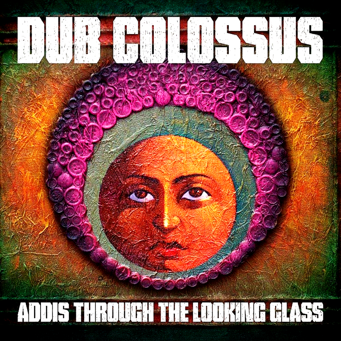DUB COLOSSUS - ADDIS THROUGH THE LOOKING GLASS