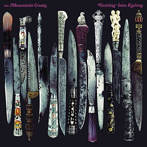MOUNTAIN GOATS - GETTING INTO KNIVES
