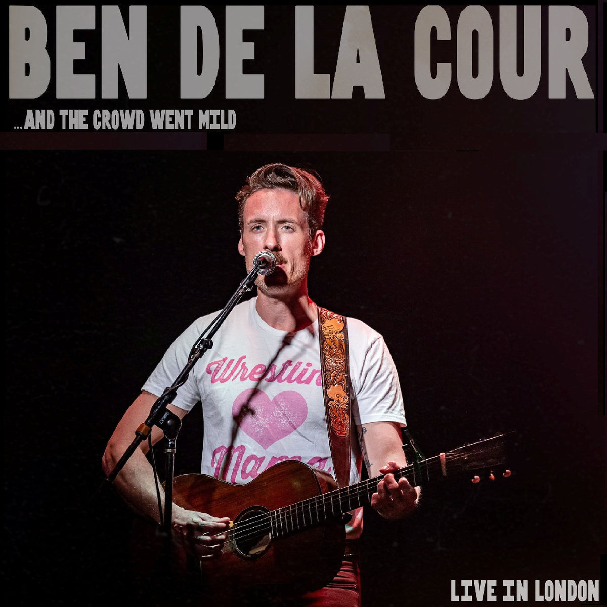 DE LA COUR, BEN - ..AND THE CROWD WENT MILD - LIVE IN LONDON