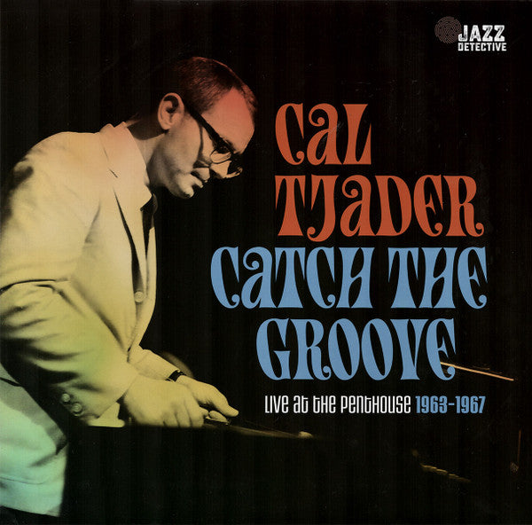 CATCH THE GROOVE: LIVE AT THE PENTHOUSE 1963-1967