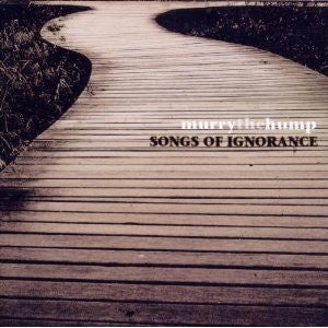 MURRY THE HUMP - SONGS OF IGNORANCE