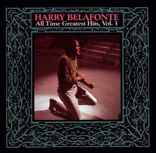 BELAFONTE, HARRY - ALL TIME GREATEST HITS 3