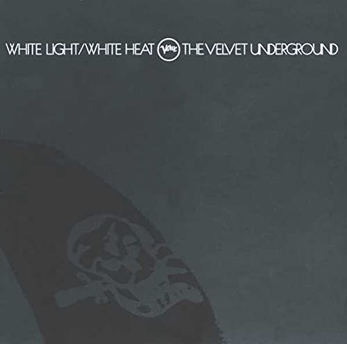 VELVET UNDERGROUND - WHITE LIGHT WHITE HEAT
