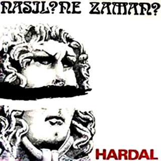 HARDAL - NASIL? NE ZAMAN?